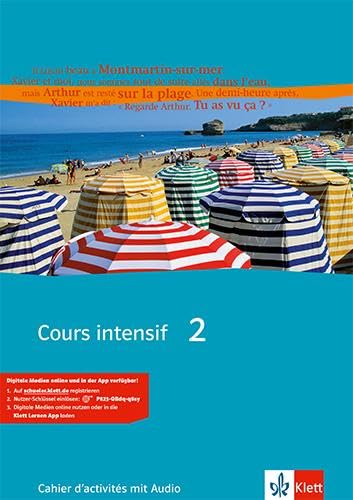 Cours intensif 2: Cahier d'activités mit Audios 2. Lernjahr (Cours intensif. Französisch als 3. Fremdsprache)