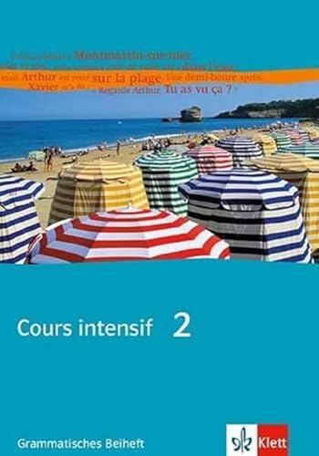 Cours intensif 2: Grammatisches Beiheft 2. Lernjahr (Cours intensif. Französisch als 3. Fremdsprache)