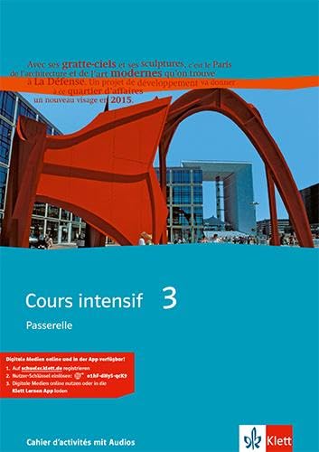 Cours intensif 3. Ausgabe Passerelle 3: Cahier d´activités mit Audios 3. Lernjahr: Französisch als 3. Fremdsprache mit Beginn in Klasse 8. Alle ... intensif. Französisch als 3. Fremdsprache)