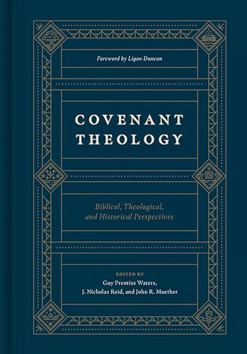 Covenant Theology: Biblical, Theological, and Historical Perspectives von Crossway Books