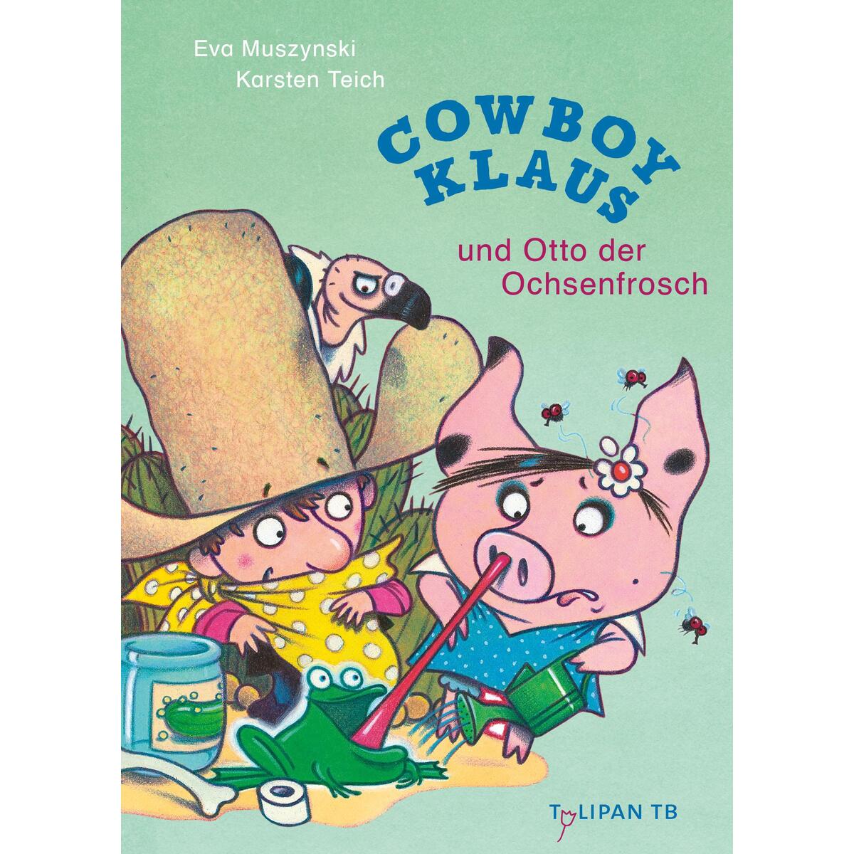 Cowboy Klaus und Otto der Ochsenfrosch von Tulipan Verlag