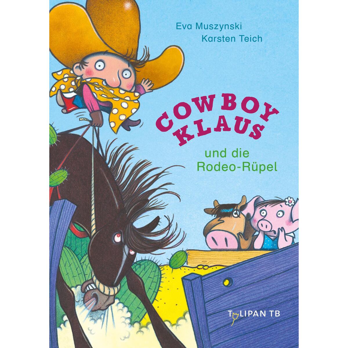 Cowboy Klaus und die Rodeo-Rüpel von Tulipan Verlag