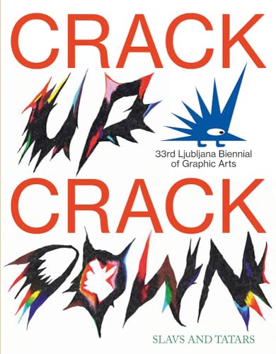 Crack Up--Crack Down: 33rd Ljubljana Biennial of Graphic Arts Crack Up--Crack Down: 33rd Ljubljana Biennial of Graphic Arts