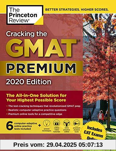 Cracking the GMAT Premium Edition with 6 Computer-Adaptive Practice Tests, 2020: The All-in-One Solution for Your Highest Possible Score (Graduate School Test Preparation)