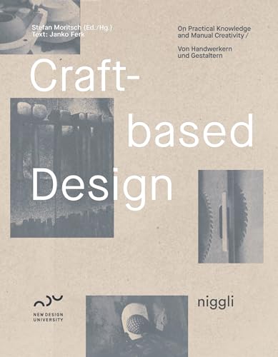 Craft-Based Design: Von Handwerkern und Gestaltern von Niggli