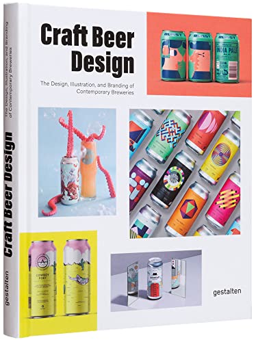 Craft Beer Design: The Design, Illustration and Branding of Contemporary Breweries von Gestalten