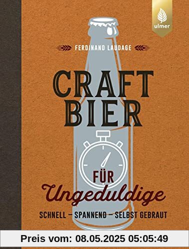 Craft-Bier für Ungeduldige: Schnell, spannend, selbst gebraut Craft-Bier für Ungeduldige: Schnell, spannend, selbst gebraut