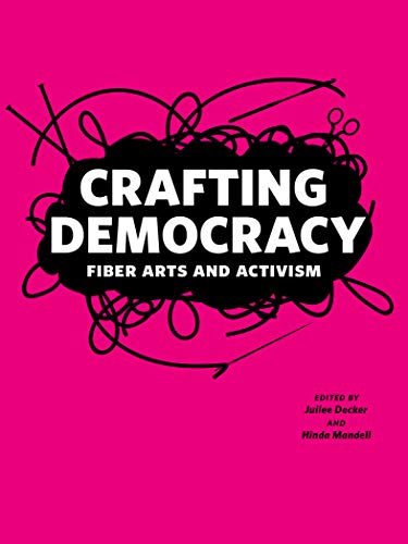Crafting Democracy: Fiber Arts and Activism von RIT Cary Graphic Arts Press