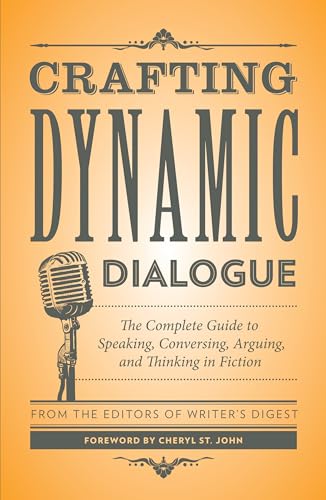 Crafting Dynamic Dialogue: The Complete Guide to Speaking, Conversing, Arguing, and Thinking in Fiction (Creative Writing Essentials) von Writer's Digest Books