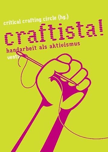 Craftista! Handarbeit als Aktivismus Craftista! Handarbeit als Aktivismus von Ventil Verlag