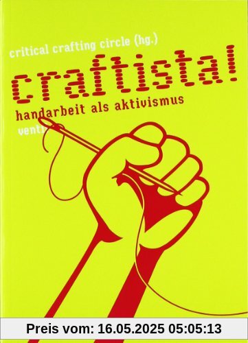 Craftista! Handarbeit als Aktivismus Craftista! Handarbeit als Aktivismus
