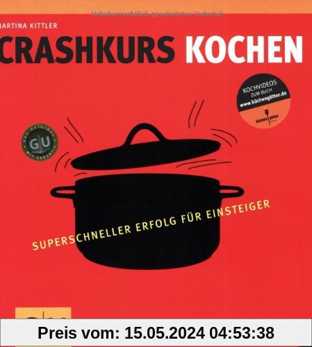 Crashkurs Kochen: Superschneller Erfolg für Einsteiger (Die GU Grundkochbücher)