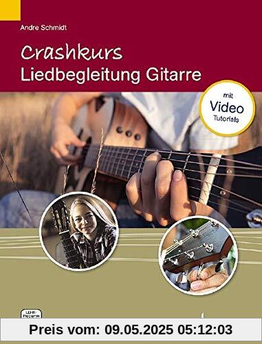 Crashkurs Liedbegleitung: Gitarre. Gitarre. Ausgabe mit verschiedenen Online-Materialien. Crashkurs Liedbegleitung: Gitarre. Gitarre. Ausgabe mit verschiedenen Online-Materialien.