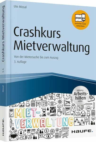 Crashkurs Mietverwaltung - inkl. Arbeitshilfen online: Von der Mietersuche bis zum Auszug (Hau...