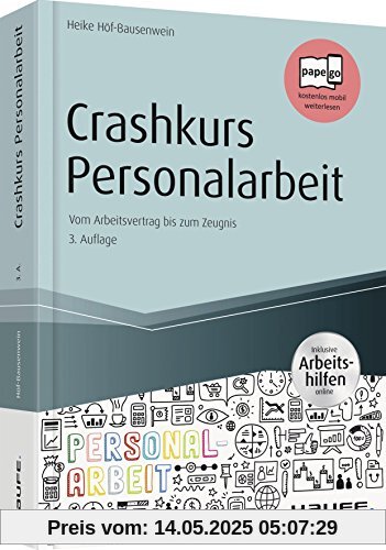 Crashkurs Personalarbeit - inkl. Arbeitshilfen online: Vom Arbeitsvertrag bis zum Zeugnis (Haufe Fachbuch)