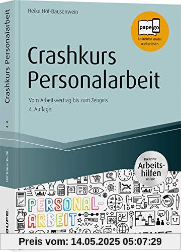 Crashkurs Personalarbeit - inkl. Arbeitshilfen online: Vom Arbeitsvertrag bis zum Zeugnis (Haufe Fachbuch)
