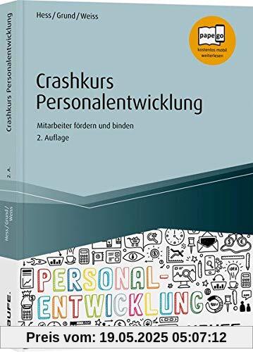 Crashkurs Personalentwicklung: Mitarbeiter fördern und binden (Haufe Fachbuch)