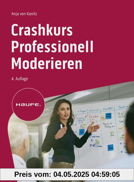 Crashkurs Professionell Moderieren (Haufe Fachbuch)