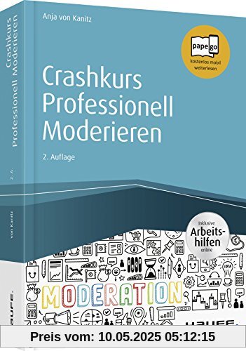 Crashkurs Professionell Moderieren - inkl. Arbeitshilfen online (Haufe Fachbuch)