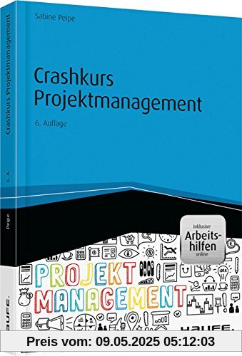 Crashkurs Projektmanagement - inkl. Arbeitshilfen online (Haufe Fachbuch)