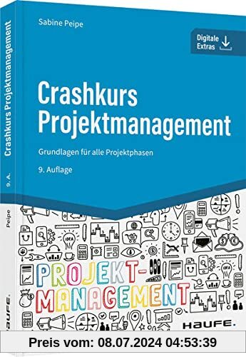 Crashkurs Projektmanagement - inkl. Arbeitshilfen online: Grundlagen für alle Projektphasen (Haufe Fachbuch)