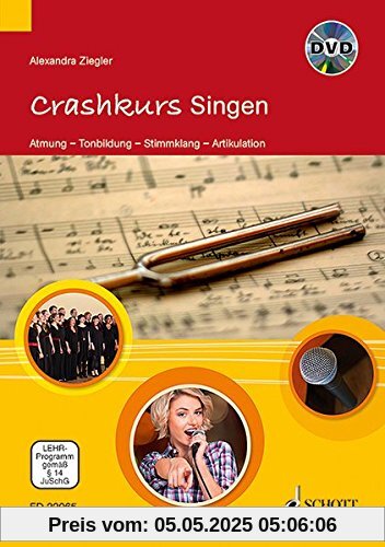 Crashkurs Singen: Atmung -Tonbildung - Stimmklang - Artikulation. Ausgabe mit DVD.