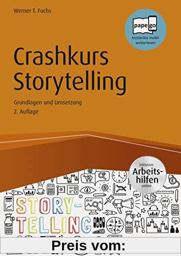 Crashkurs Storytelling - inkl. Arbeitshilfen online: Grundlagen und Umsetzungen (Haufe Fachbuch)