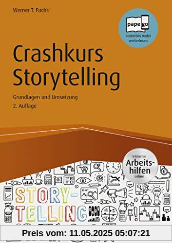 Crashkurs Storytelling - inkl. Arbeitshilfen online: Grundlagen und Umsetzungen (Haufe Fachbuch)