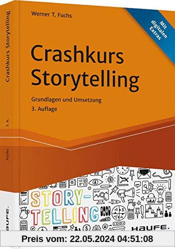 Crashkurs Storytelling: Grundlagen und Umsetzungen (Haufe Fachbuch)