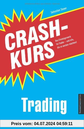 Crashkurs Trading: Das Einsteigerwerk für Trader - und alle, die es werden möchten!