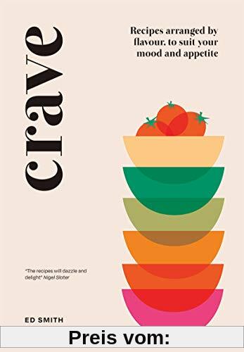 Crave: Recipes Arranged by Flavour, to Suit Your Mood and Appetite