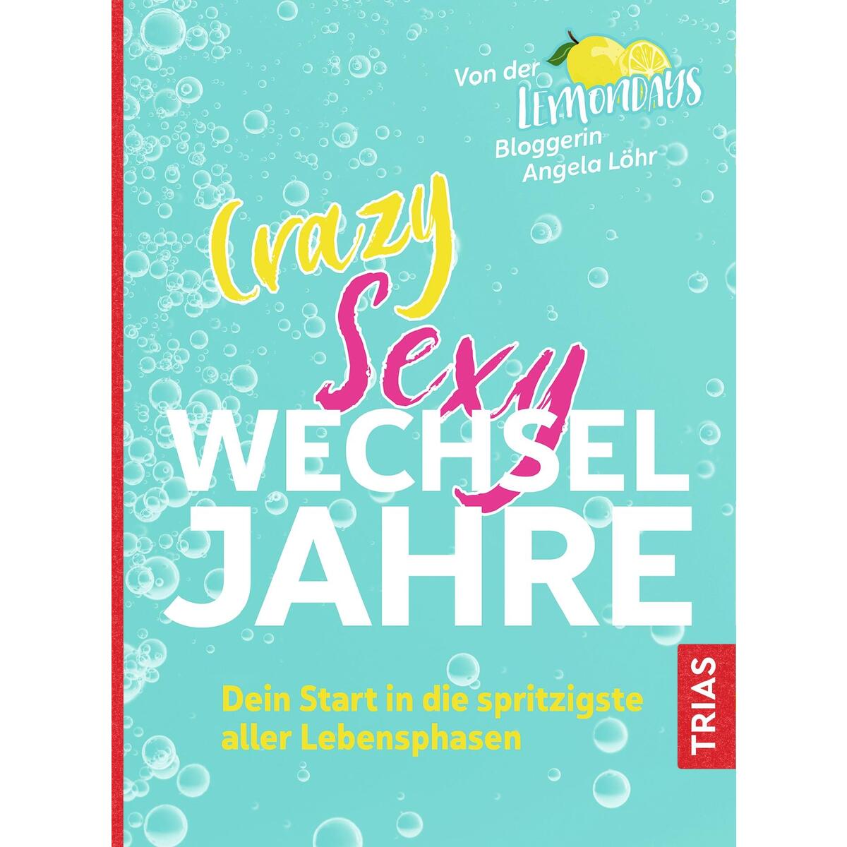 Crazy Sexy Wechseljahre von Trias