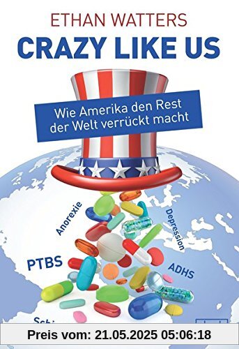 Crazy like us: Wie Amerika den Rest der Welt verrückt macht
