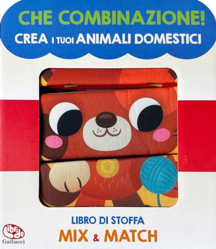 Crea i tuoi animali domestici. Che combinazione! Ediz. a colori (Libri di stoffa) von Librido Gallucci