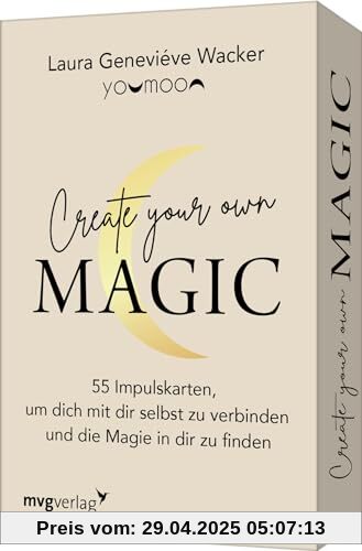 Create your own MAGIC: 55 Impulskarten, um dich mit dir selbst zu verbinden und die Magie in dir zu finden