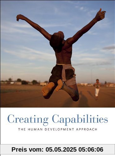 Creating Capabilities: The Human Development Approach Creating Capabilities: The Human Development Approach
