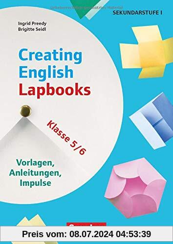 Creating English Lapbooks - Klasse 5-6: Vorlagen, Anleitungen, Impulse. Kopiervorlagen