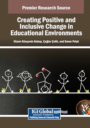 Creating Positive and Inclusive Change in Educational Environments (Advances in Educational Marketing, Administration, and Leadership) von IGI Global