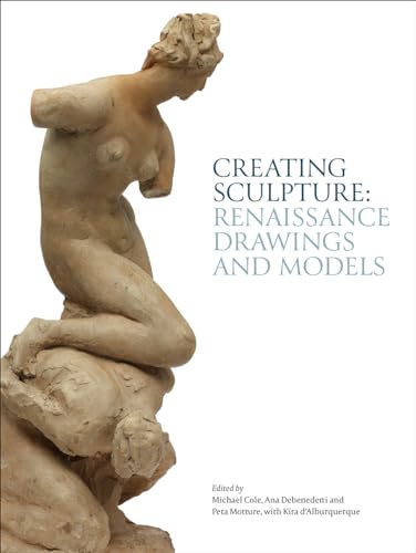 Creating Sculpture: Renaissance Drawings and Models (Robert H. Smith Renaissance Sculpture) von V & A Publications
