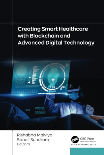 Creating Smart Healthcare with Blockchain and Advanced Digital Technology Creating Smart Healthcare with Blockchain and Advanced Digital Technology von Apple Academic Press