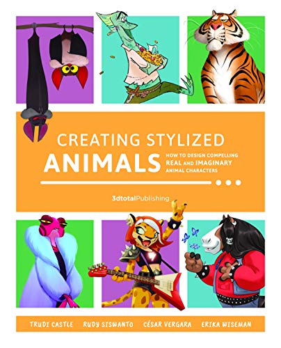 Creating Stylized Animals: How to design compelling real and imaginary animal characters von 3DTotal Publishing