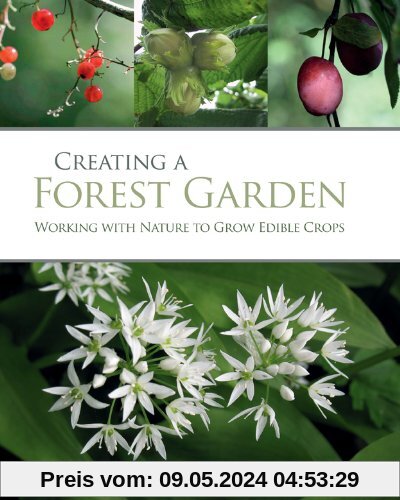 Creating a Forest Garden: Working With Nature to Grow Edible Crops