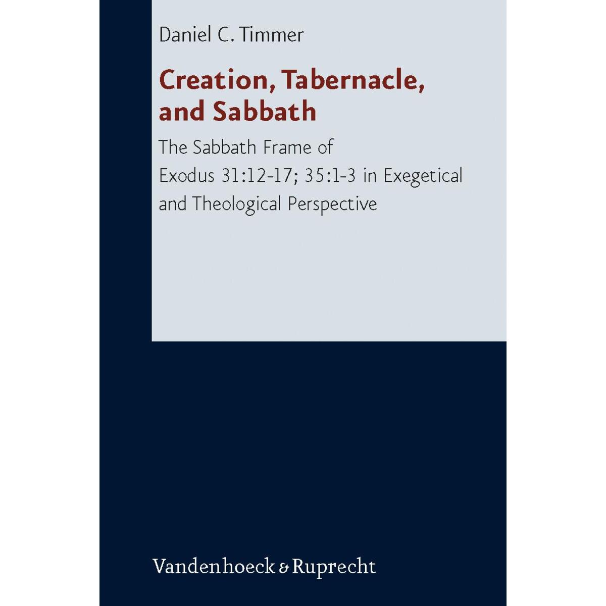 Creation, Tabernacle, and Sabbath Creation, Tabernacle, and Sabbath von Vandenhoeck + Ruprecht