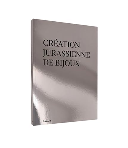Création jurassienne de bijoux - Créatrices et créateurs de bijoux dans le canton du Jura aux XXe et XXIe siècles von INFOLIO