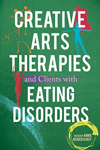 Creative Arts Therapies and Clients with Eating Disorders von Jessica Kingsley Publishers