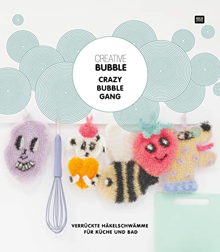 Creative Bubble CRAZY BUBBLE GANG: Verrückte Häkelschwämme für Küche und Bad von Rico Design