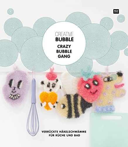 Creative Bubble CRAZY BUBBLE GANG: Verrückte Häkelschwämme für Küche und Bad Creative Bubble CRAZY BUBBLE GANG: Verrückte Häkelschwämme für Küche und Bad
