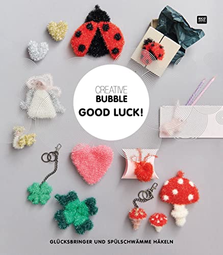 Creative Bubble GOOD LUCK!: Glücksbringer und Spülschwämme häkeln von Rico Design GmbH & Co.KG