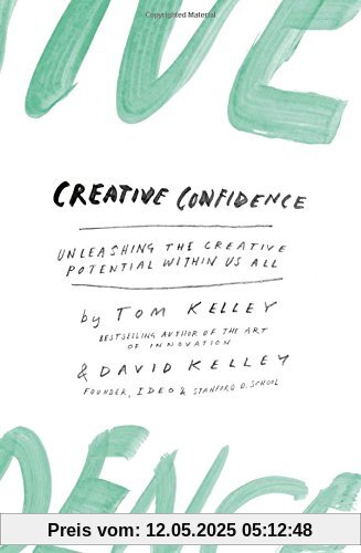 Creative Confidence: Unleashing the Creative Potential Within Us All