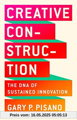 Creative Construction: The DNA of Sustained Innovation